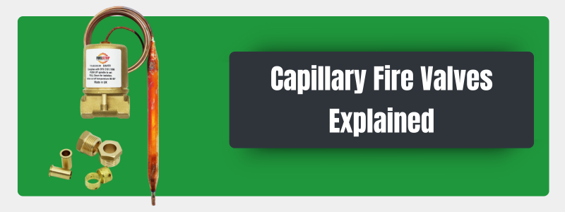 Capillary Fire Valves Explained